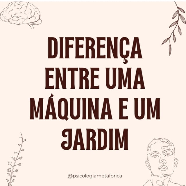 Post do Instagram: Diferença entre uma máquina e um jardim
